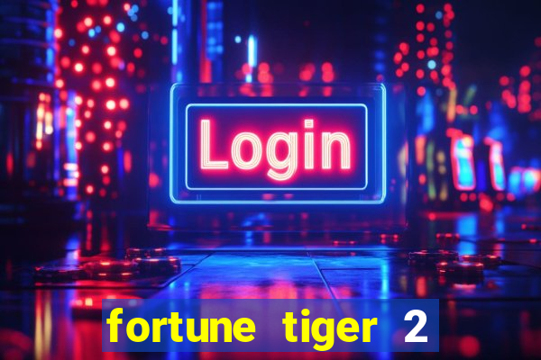 fortune tiger 2 revenge plataforma